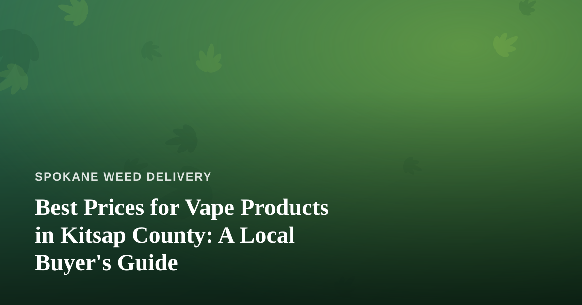 Best Prices for Vape Products in Kitsap County: A Local Buyer’s Guide