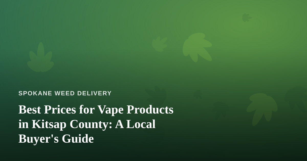 Best Prices for Vape Products in Kitsap County: A Local Buyer’s Guide