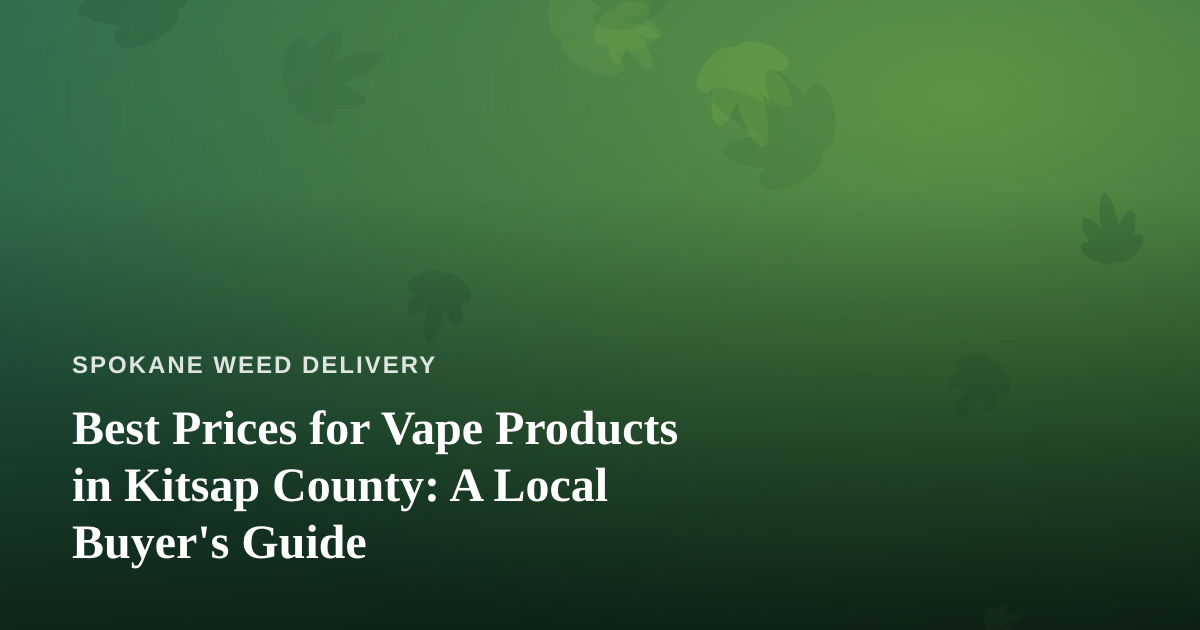 Best Prices for Vape Products in Kitsap County: A Local Buyer’s Guide
