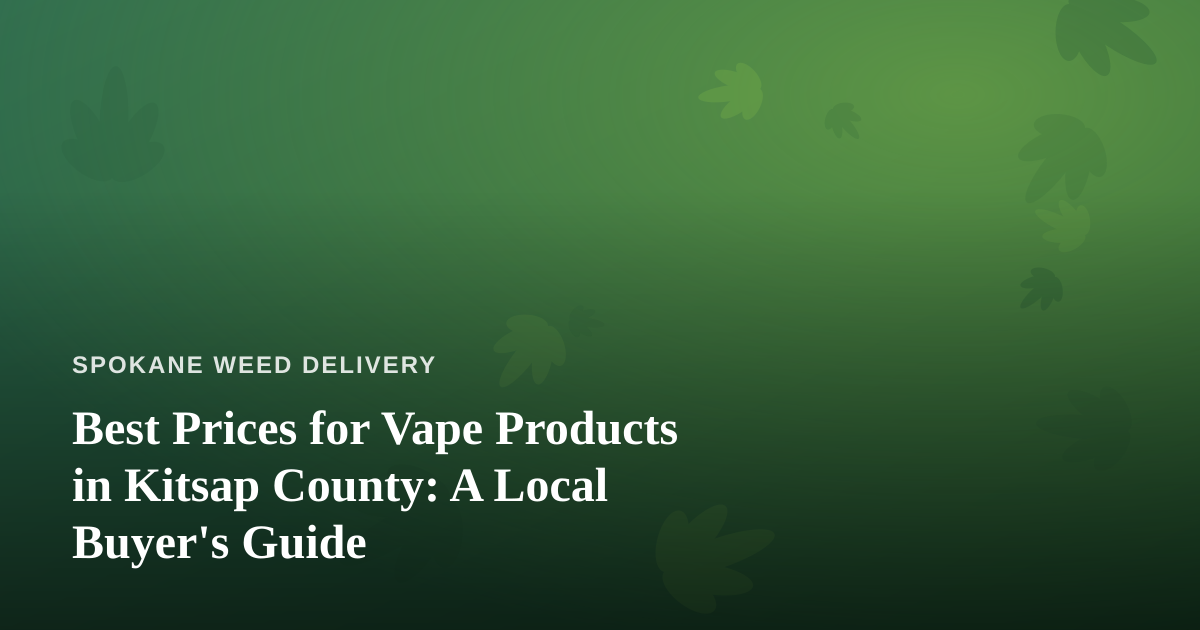 Best Prices for Vape Products in Kitsap County: A Local Buyer’s Guide