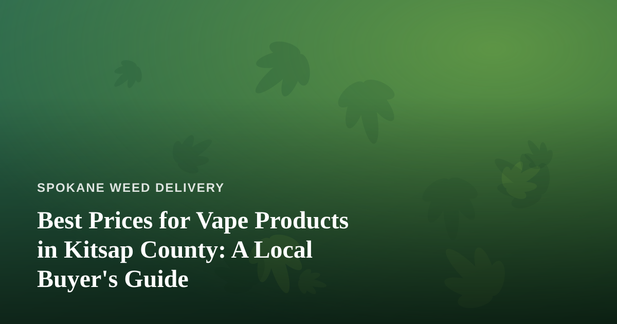 Best Prices for Vape Products in Kitsap County: A Local Buyer’s Guide