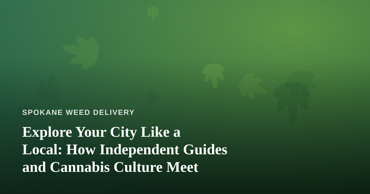 Explore Your City Like a Local: How Independent Guides and Cannabis Culture Meet