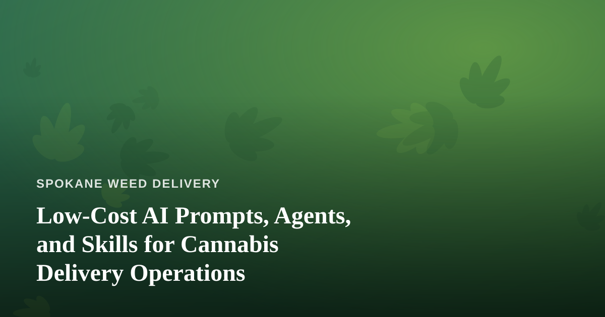Low-Cost AI Prompts, Agents, and Skills for Cannabis Delivery Operations