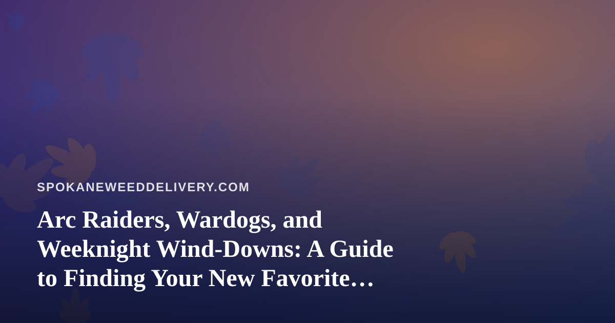 Arc Raiders, Wardogs, and Weeknight Wind-Downs: A Guide to Finding Your New Favorite Twitch Streamer