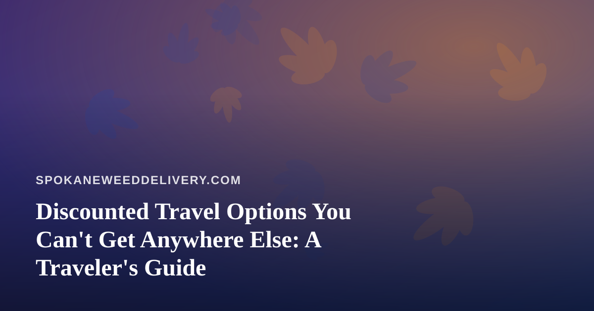 Discounted Travel Options You Can’t Get Anywhere Else: A Traveler’s Guide