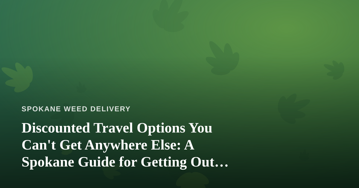 Discounted Travel Options You Can’t Get Anywhere Else: A Spokane Guide for Getting Out of Town