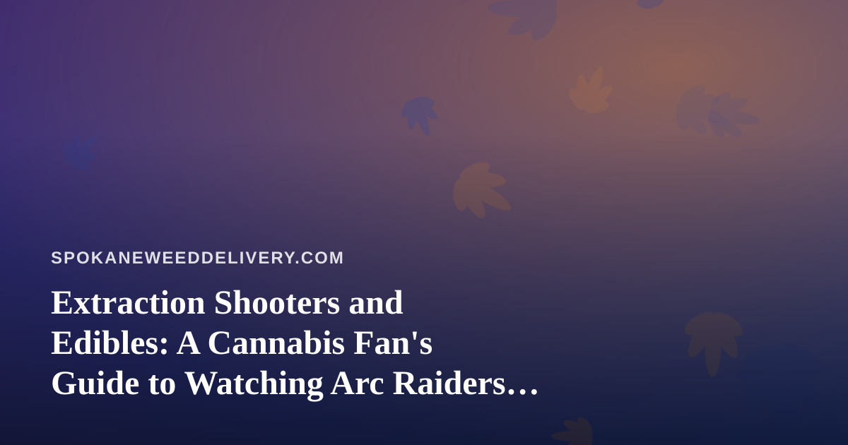 Extraction Shooters and Edibles: A Cannabis Fan’s Guide to Watching Arc Raiders and Wardogs on Twitch