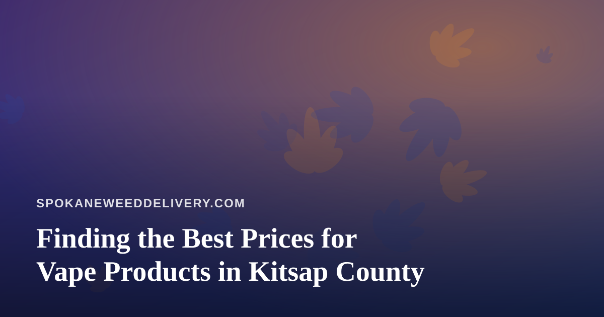 Finding the Best Prices for Vape Products in Kitsap County