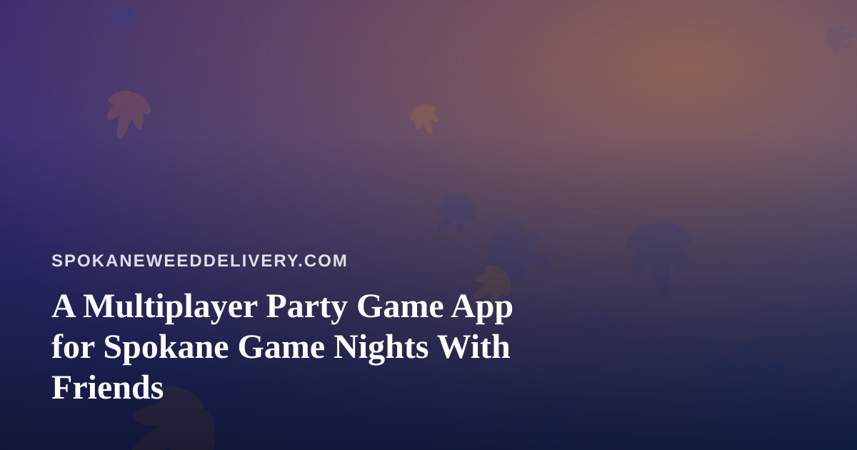 A Multiplayer Party Game App for Spokane Game Nights With Friends