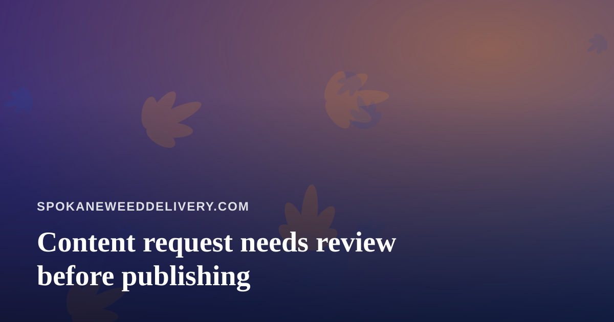 Content request needs review before publishing