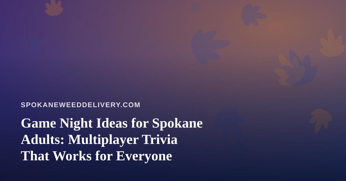 Game Night Ideas for Spokane Adults: Multiplayer Trivia That Works for Everyone