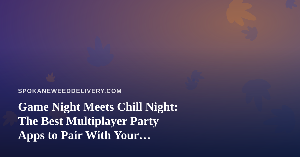 Game Night Meets Chill Night: The Best Multiplayer Party Apps to Pair With Your Delivery