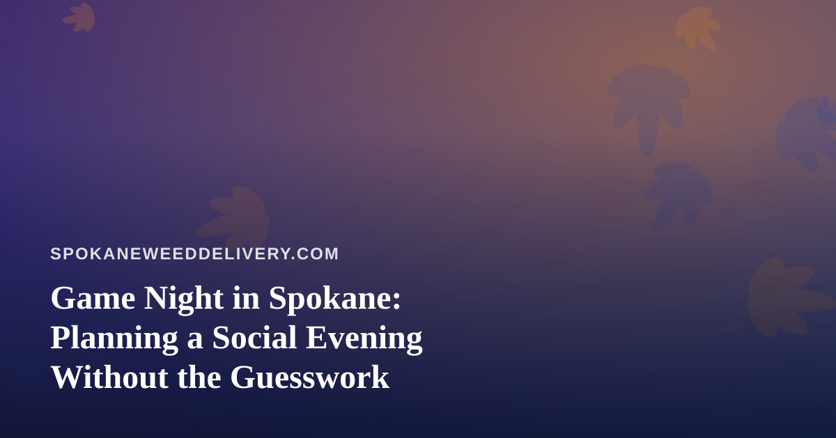 Game Night in Spokane: Planning a Social Evening Without the Guesswork