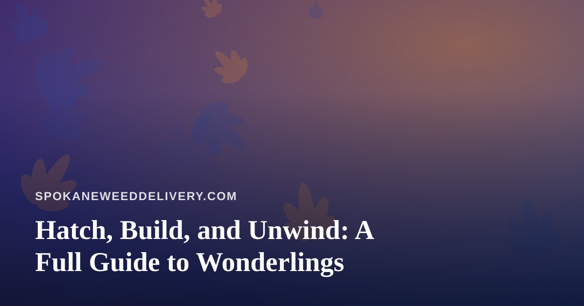 Hatch, Build, and Unwind: A Full Guide to Wonderlings