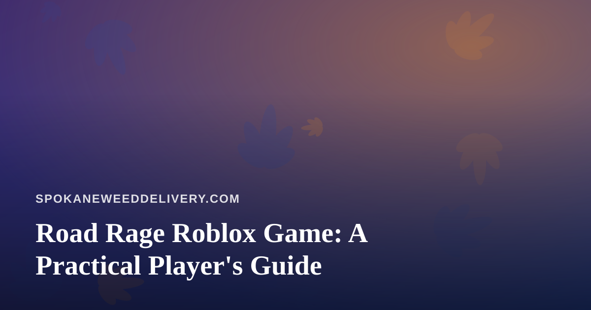 Road Rage Roblox Game: A Practical Player’s Guide