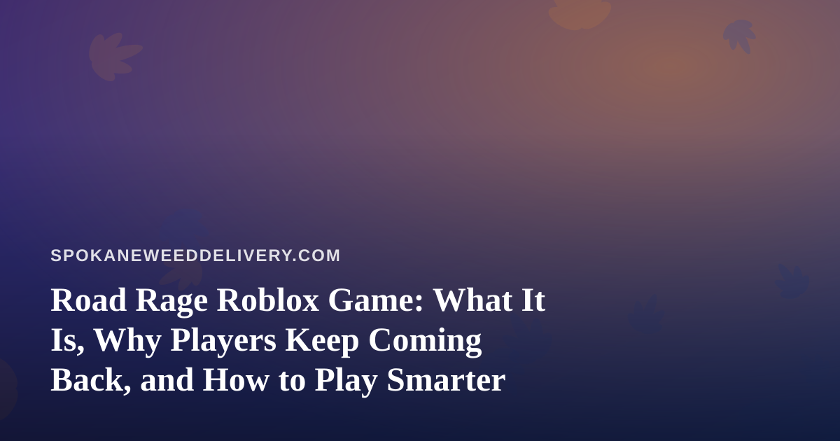 Road Rage Roblox Game: What It Is, Why Players Keep Coming Back, and How to Play Smarter