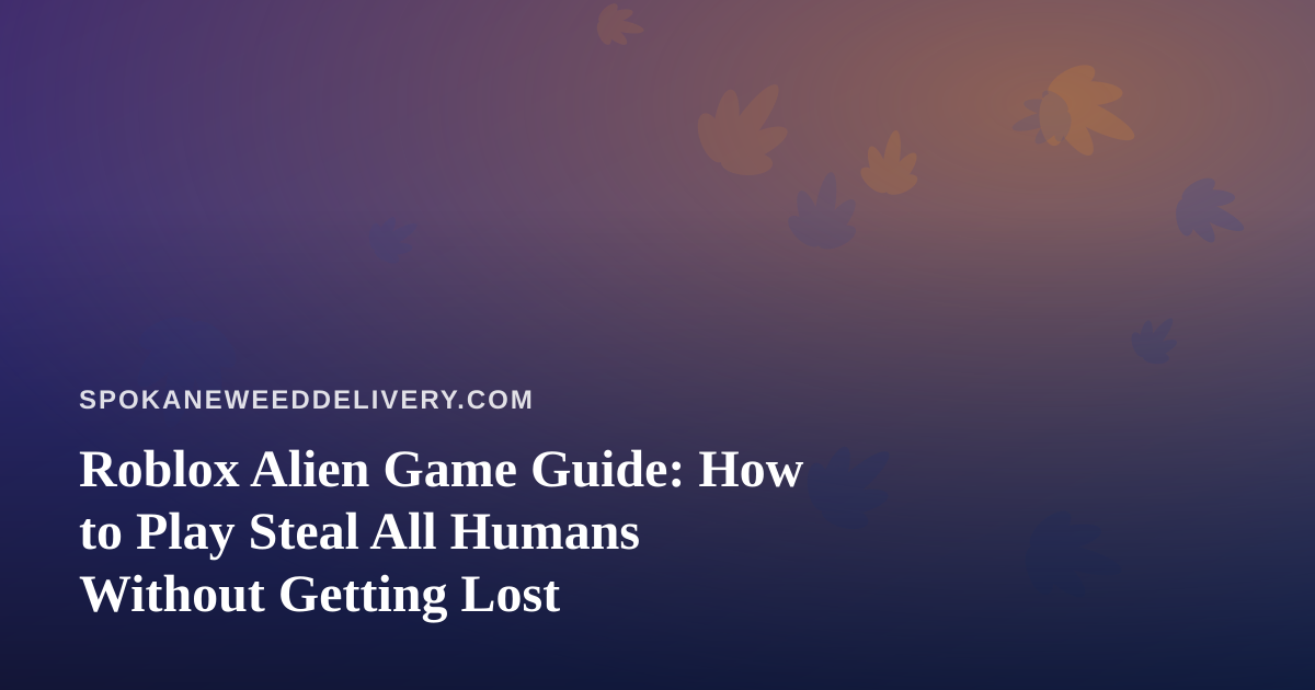 Roblox Alien Game Guide: How to Play Steal All Humans Without Getting Lost