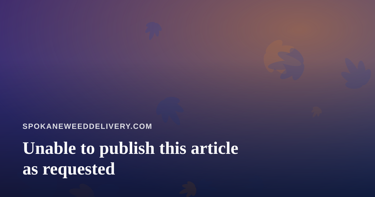 Unable to publish this article as requested